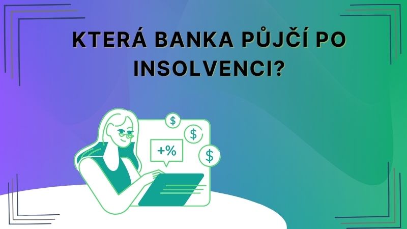 Která banka půjčí po insolvenci