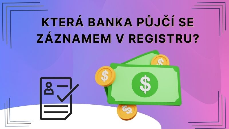 Která banka půjčí se záznamem v registru?