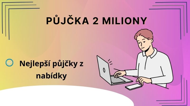 Půjčka 2 miliony