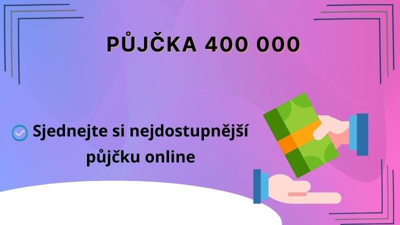 Půjčka 400 000